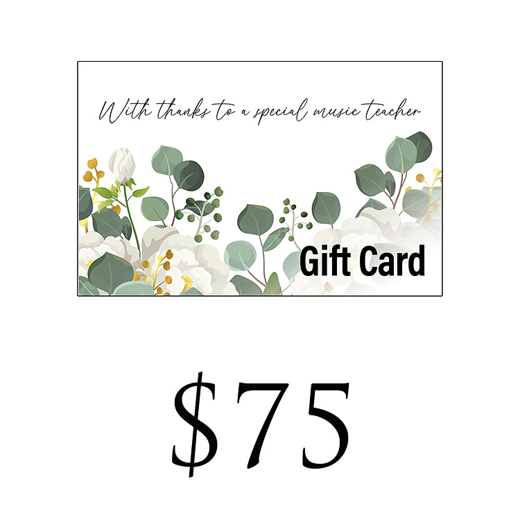 "Thank You to a Special Music Teacher" - $75 Gift Card