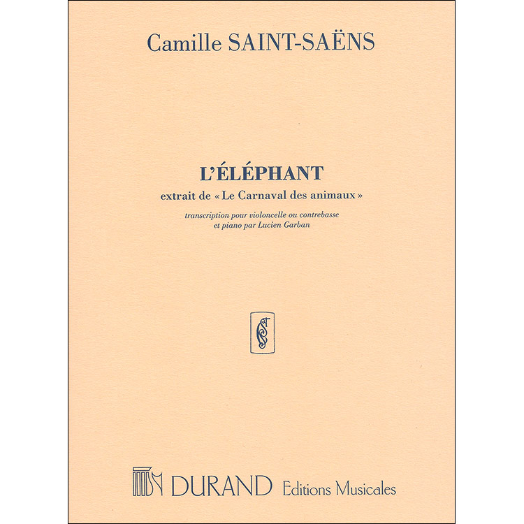 L'Elephant (from Le Carnaval des Animaux), for double bass (or cello) and piano; Camille Saint-Saens (Durand)