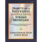 Habits of a Successful Middle Level String Musician, for bass; Christopher Selby and Scott Rush (GIA)