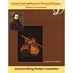 Lucien Capet and Superior Bowing Technique, History & Comparison; Kelly M. Johnson (American String Teachers Association)