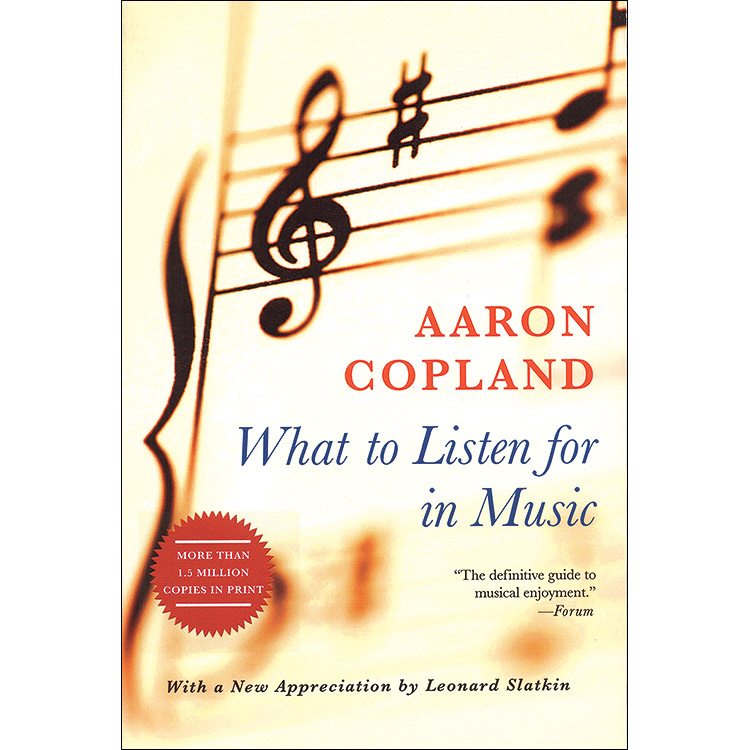 What to Listen for in Music; Aaron Copland (New American Library)