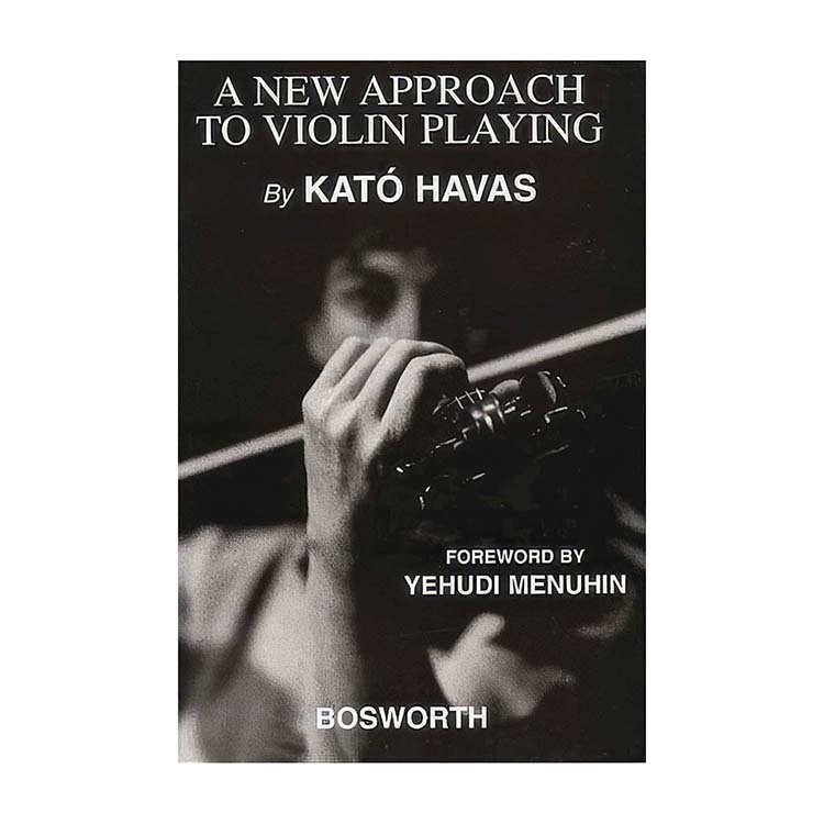 A New Approach To Violin Playing; Kato Havas (Bosworth)