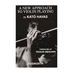 A New Approach To Violin Playing; Kato Havas (Bosworth)
