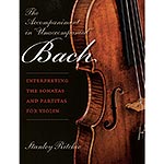 The Accompaniment in ''Unaccompanied'' Bach: Interpreting the Sonatas and Partitas for Violin; Stanley Ritchie