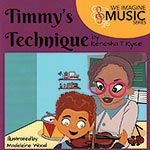 Timmy's Technique; Kenesha T. Ryce, illustrated by Madeleine Wood (We Imagine Music)