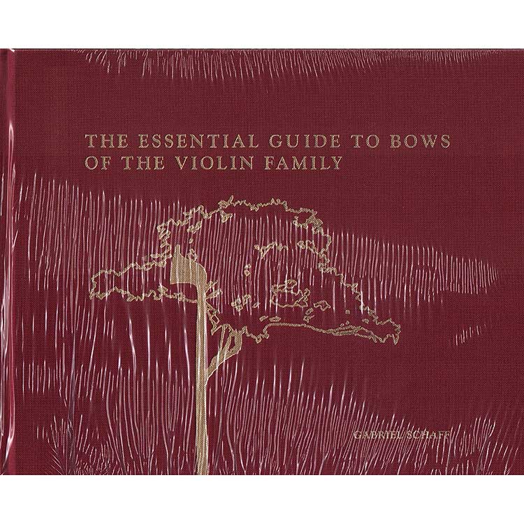 The Essential Guide to Bows of the Violin Family by Gabriel Schaff (Englewood)