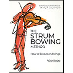 The Strum Bowing Method: How to Groove on Strings; Tracy Silverman