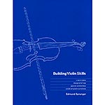 Building Violin Skills; Edmund Sprunger (Yes Publishing)