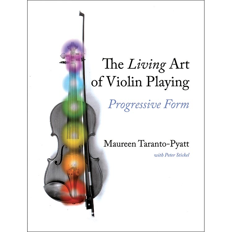 The Living Art of Violin Playing: Progressive Form; Maureen Taranto-Pyatt
