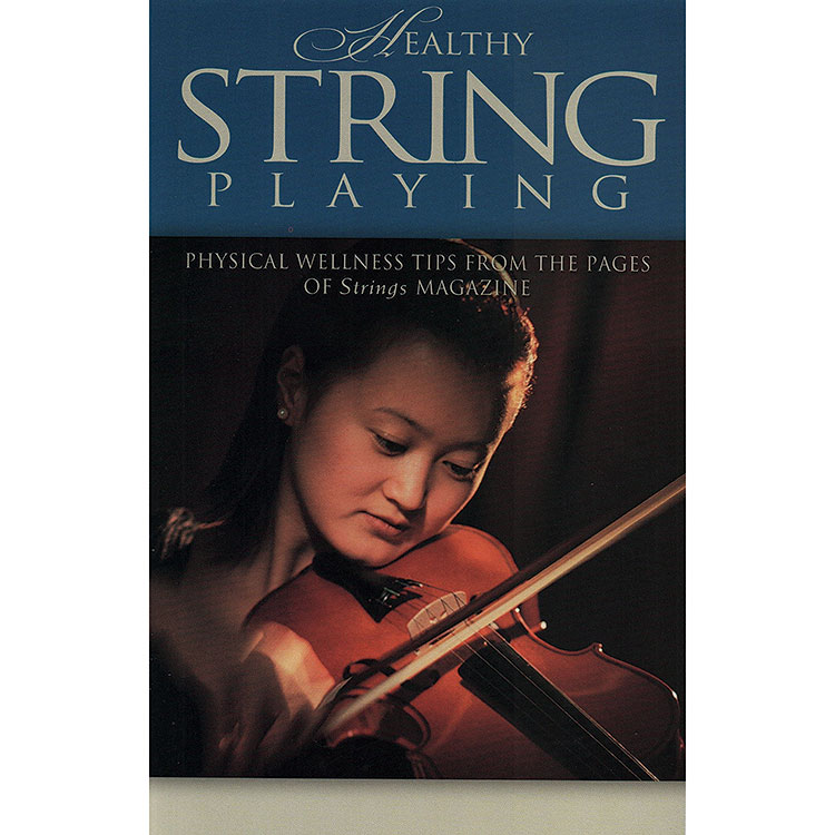 Healthy String Playing; Strings Magazine (Hal Leonard)