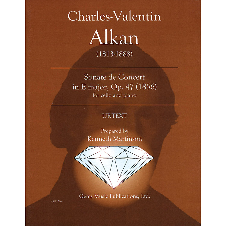 Sonate de Concert in E Major, Op. 47 for cello and piano; Charles-Valentin Alkan (Gems Music Publications)