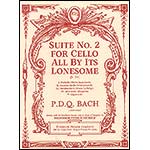 Suite No. 2 for Cello (All By Its Lonesome); P.D.Q. Bach (Theodore Presser)