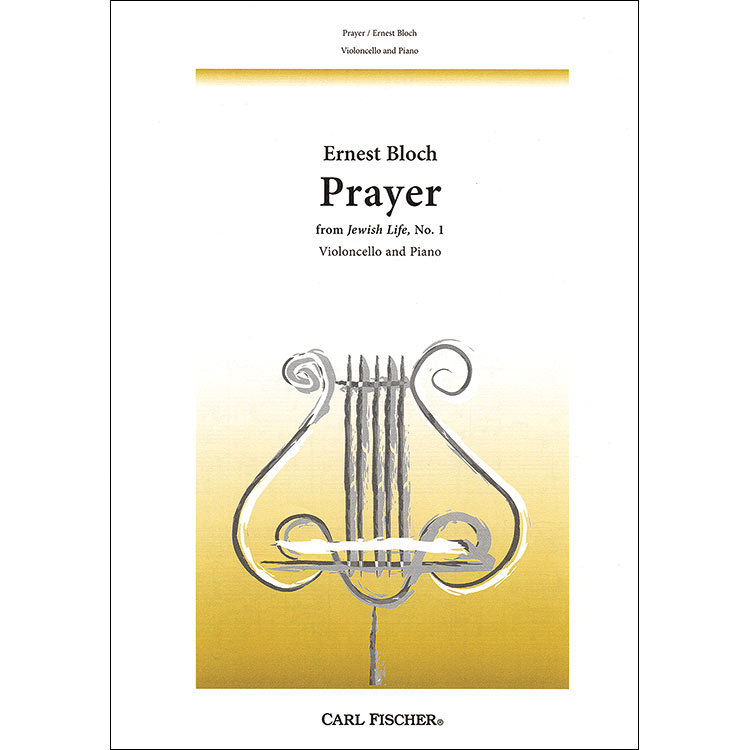 Prayer No. 1 from "Jewish Life", for cello and piano; Ernest Bloch (Carl Fischer)