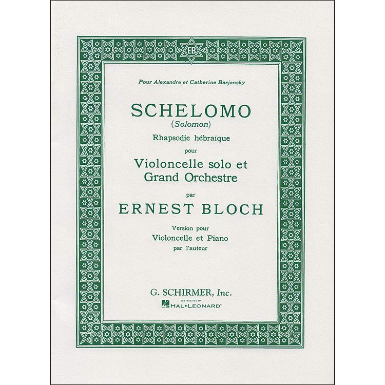 Schelomo, Rhapsodie Hebraique, for cello and piano; Ernest Bloch (Schirmer)