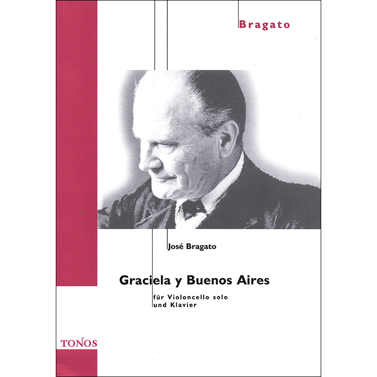 Graciela y Buenos Aires for cello and piano; Jose Bragato (Tonos)