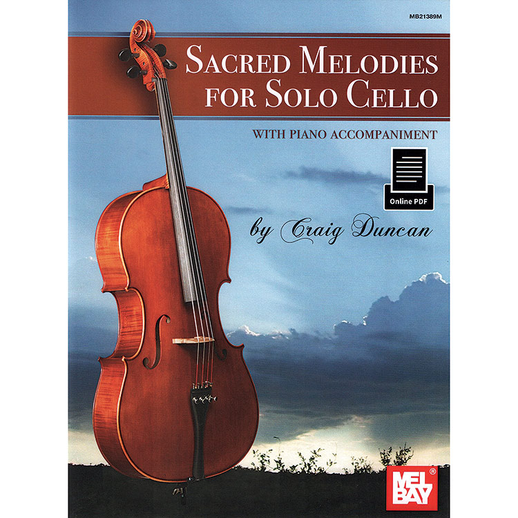Sacred Melodies for Solo Cello, with piano accompaniment and online audio access; Craig Duncan (Mel Bay)