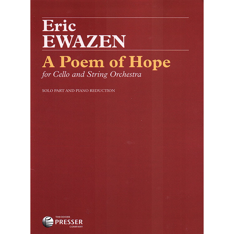 A Poem of Hope, for cello & string orchestra, solo part & piano reduction, Eric Ewazen (Theodore Presser)