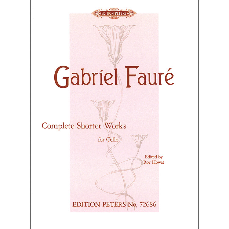 Complete Shorter Works for Cello; Gabriel Faure (Peters)