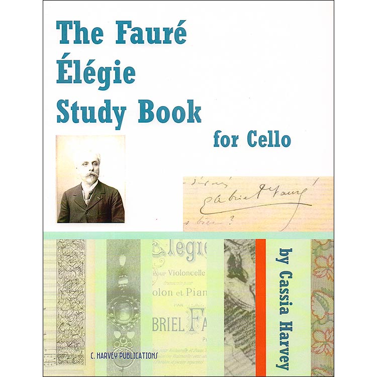 The Faure Elegie Study Book for cello, exercises by Cassia Harvey; Gabriel Faure (C.Harvey Publications)