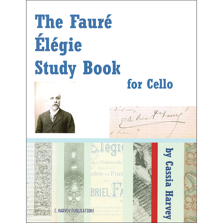 The Faure Elegie Study Book for cello, exercises by Cassia Harvey; Gabriel Faure (C.Harvey Publications)