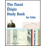 The Faure Elegie Study Book for cello, exercises by Cassia Harvey; Gabriel Faure (C.Harvey Publications)