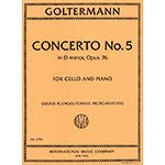 Concerto No. 5 in D Minor, op. 76, cello and piano (Klengel/ Morganstern); Georg Goltermann (International Music Company)