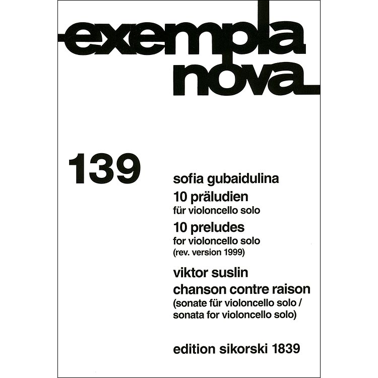 10 Preludes by Sofia Gubaidulina / Chanson Contre Raison by Viktor Suslin; solo cello (Sikorski)
