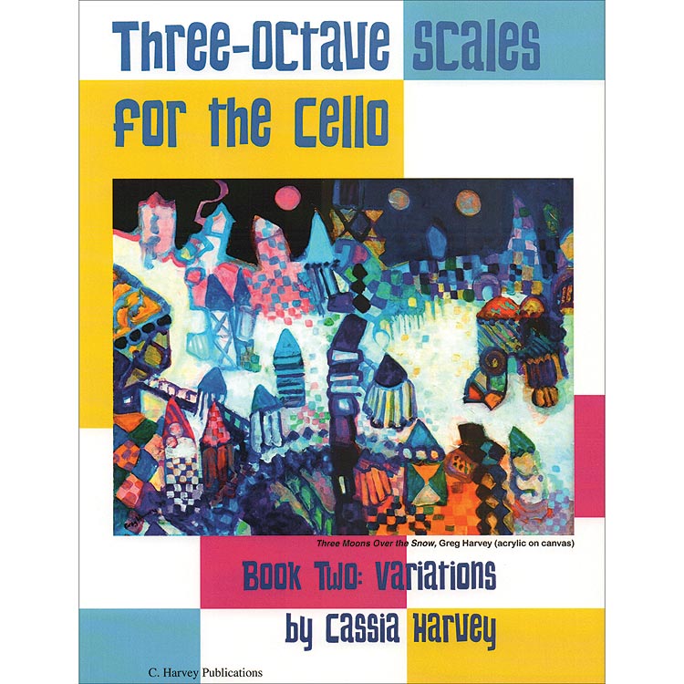 Three-Octave Scales for Cello, book 2: Variations; Cassia Harvey (C. Harvey Publications)