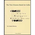 Two Octaves Book for Cello; Cassia Harvey (C. Harvey Publications)