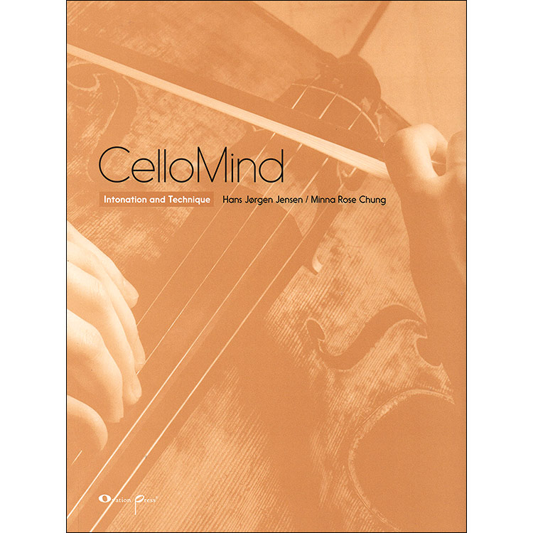 CelloMind, Intonation and Technique; Hans Jorgen Jensen / Minna Rose Chung (Ovation Press. Ltd.)