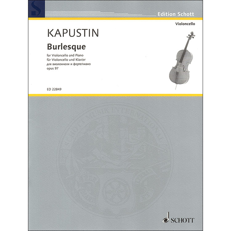 Burlesque, Op. 97 for Cello and Piano; Nikolai Kapustin (Schott)