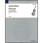 Burlesque, Op. 97 for Cello and Piano; Nikolai Kapustin (Schott)