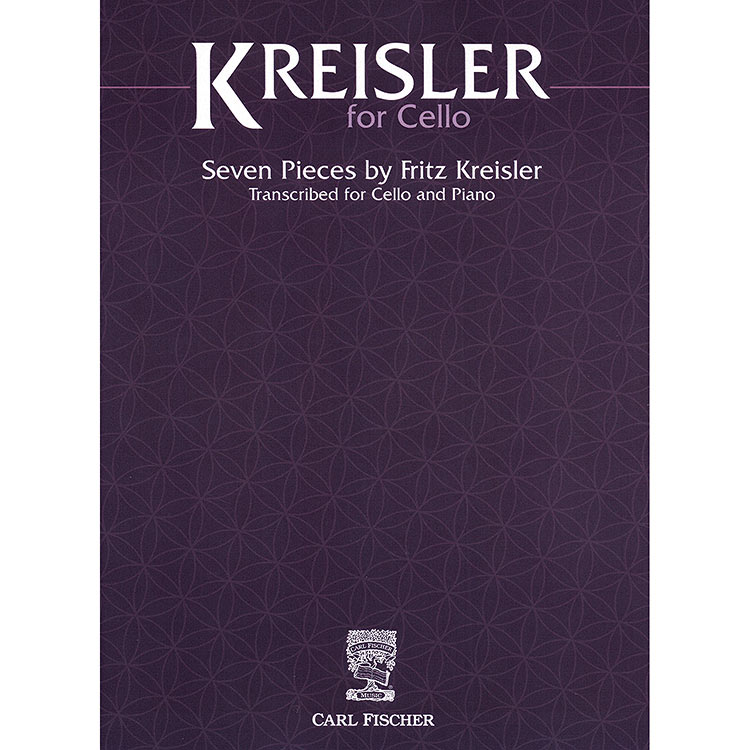Kreisler for Cello: Seven Pieces transcribed for cello and piano; Fritz Kreisler (Carl Fischer)