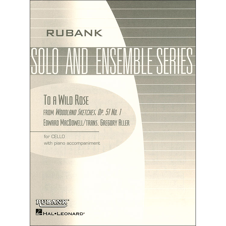 To a Wild Rose, Cello; Edward MacDowell (Rubank)