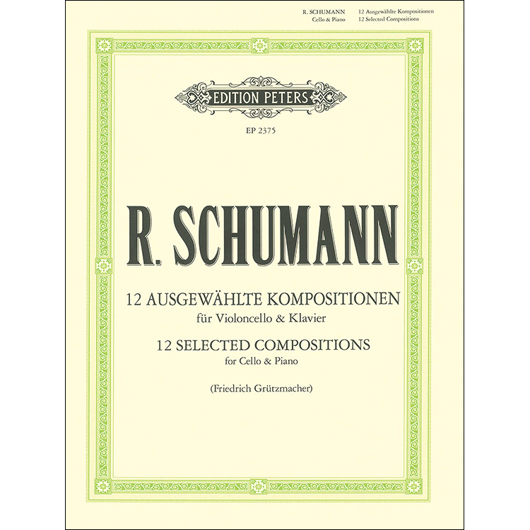12 Selected Compositions for cello and piano (arr. Grutzmacher); Robert Schumann (Pet)