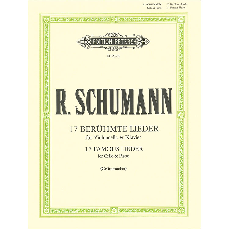 17 Famous Lieder for cello and piano (arr. Grutzmacher); Robert Schumann (Pet)