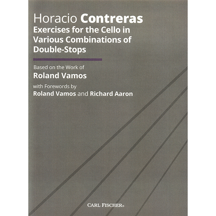 Exercises for the Cello in Various Combinations of Double-Stops; Horacio Contreras *Based on the work of Roland Vamos* (Carl Fischer)