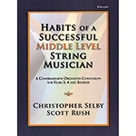 Habits of a Successful Middle Level String Musician, for cello; Christopher Selby and Scott Rush (GIA)