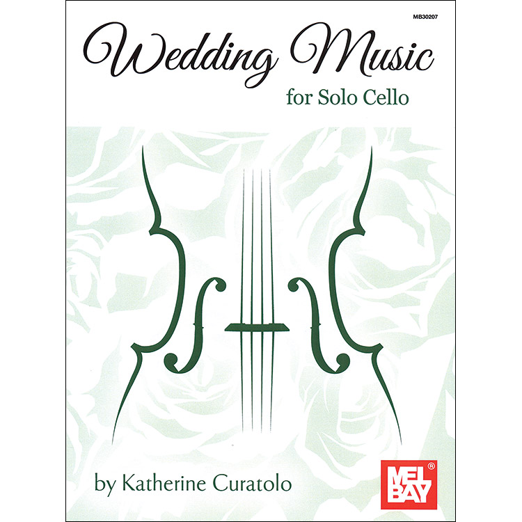 Wedding Music for Solo Cello; Katherine Curatolo (Mel Bay)