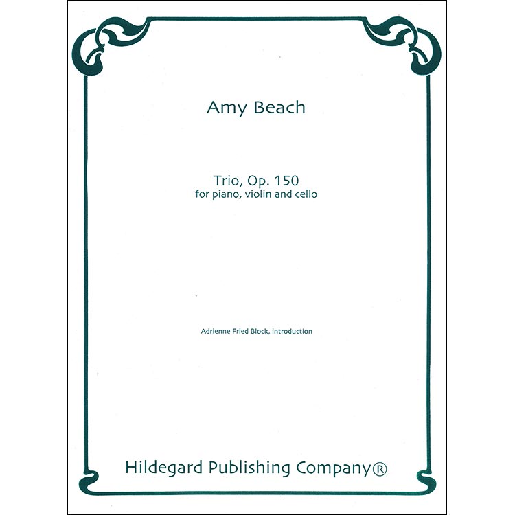 Trio, op. 150 for violin, cello, and piano; Amy Beach (Hildegard Publishing)