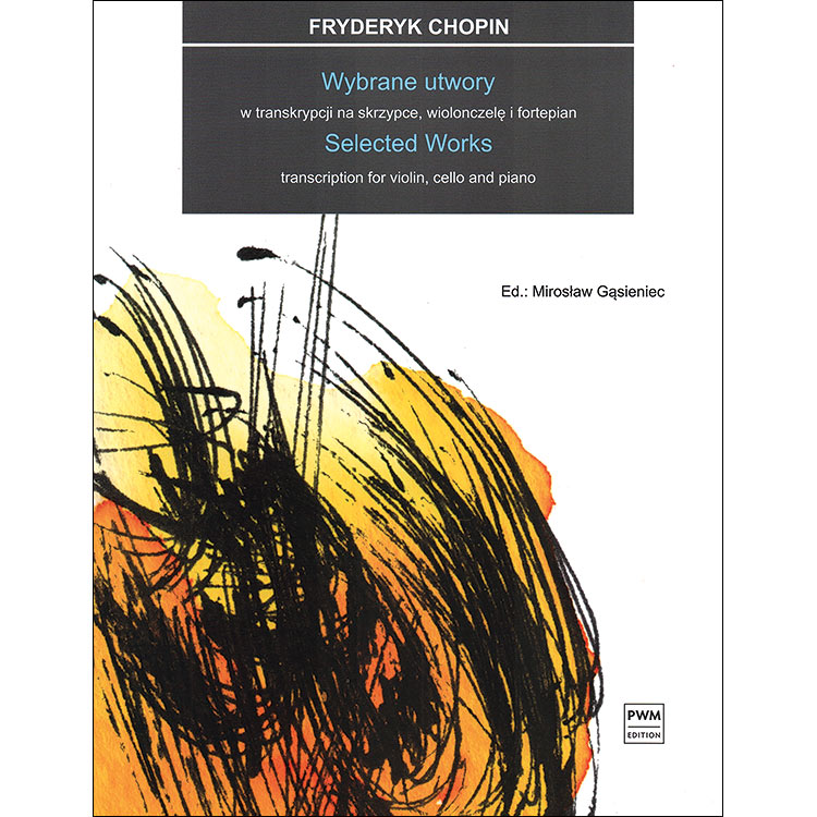 Selected Works arranged for violin, cello, and piano; Frederic Chopin (PWM Edition)