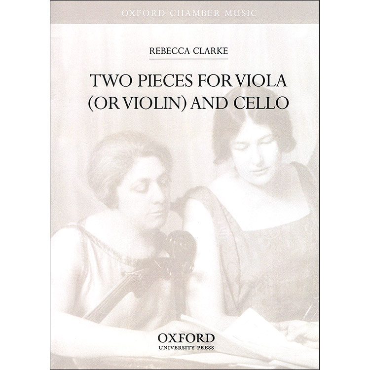 Two Pieces for Viola (or Violin) and Cello; Rebecca Clarke (Oxford  University Press)