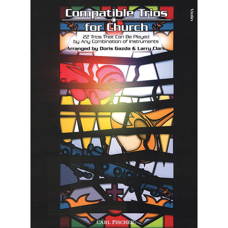 Compatible Trios for Church, 3 violins; Doris Gazda and Larry Clark (Carl Fischer)