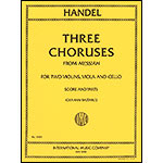 Three Choruses from Messiah, quartet, score and parts; Geroge Frederic Handel (International)