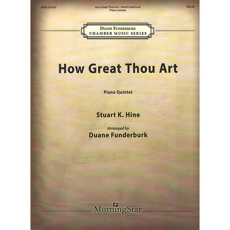 How Great Thou Art, arranged for piano quintet by Duane Funderburk; Stuart K. Hine (Morning Star)
