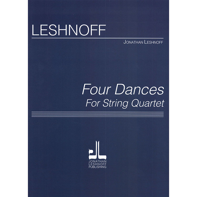 Four Dances for string quartet; Jonathan Leshnoff (Jonathan Leshnoff Publishing)