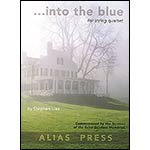 ...into the blue, for string quartet, score and parts; Stephen Lias (Alias Press)