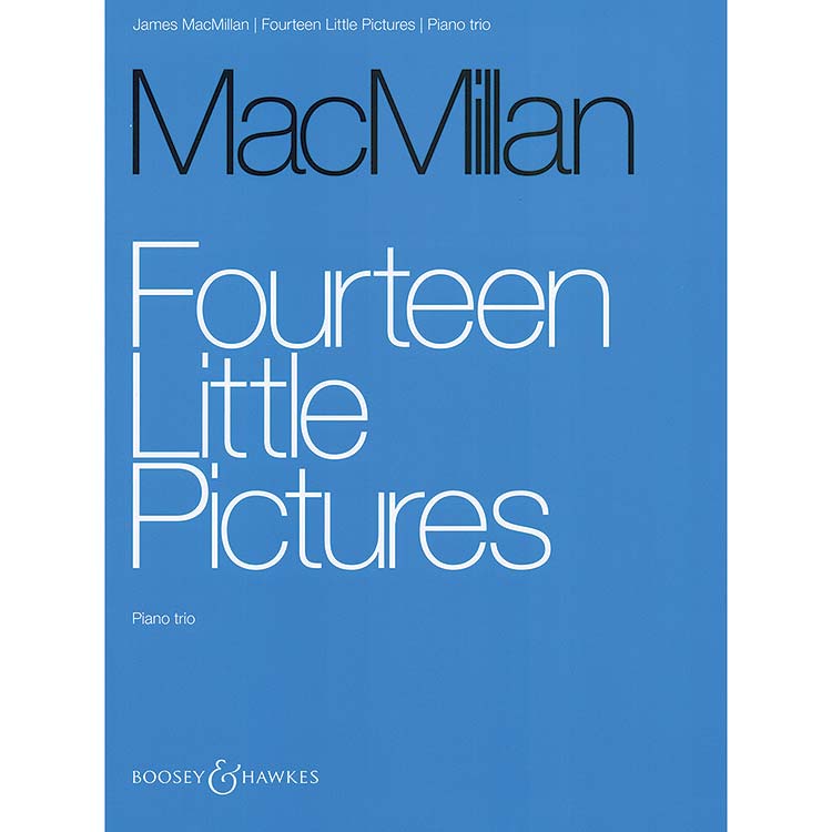 Fourteen Little Pictures, piano trio, score and parts; MacMillan, James (Boosey & Hawkes)