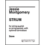 Strum, for String Quartet or Quintet (with opt. bass); Jessie Montgomery
