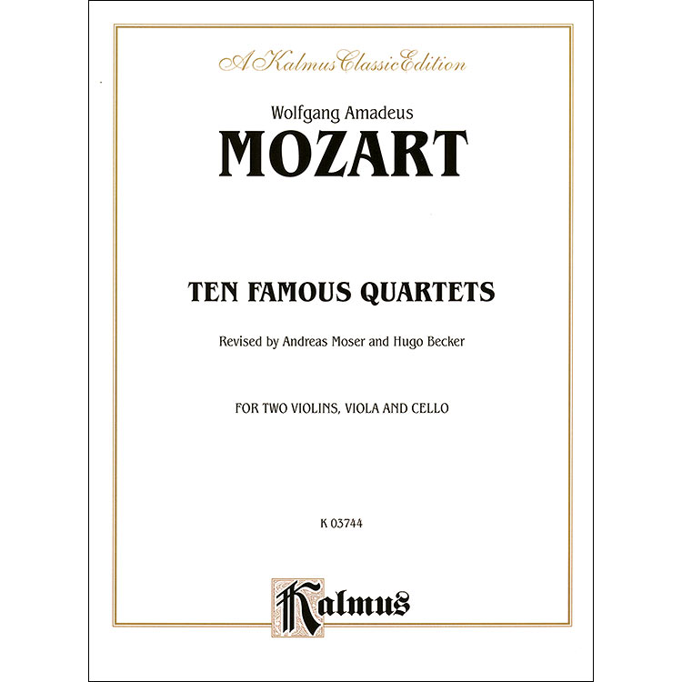 String Quartets, volume 1 [Ten Famous Quartets] (Moser/Becker); Wolfgang Amadeus Mozart (Kalmus)